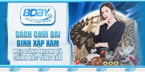 Cách chơi bài Binh Xập Xám – Mẹo đánh nhanh và chính xác từng ván