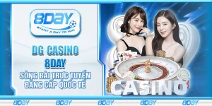 DG Casino 8day - Sòng bài trực tuyến đẳng cấp quốc tế