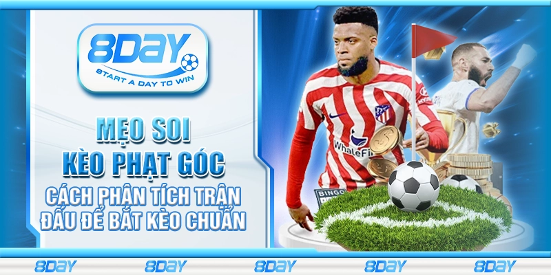 Mẹo soi kèo phạt góc – Cách phân tích trận đấu để bắt kèo chuẩn