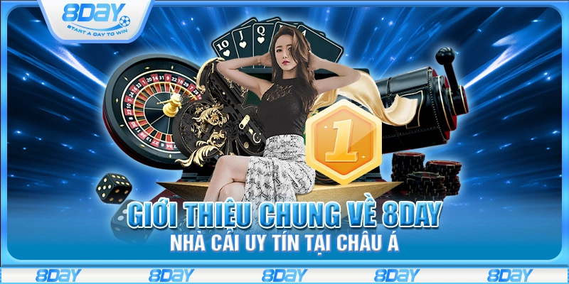 Giới thiệu chung về 8Day – Nhà cái uy tín tại châu Á