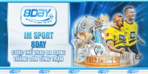 IM Sport 8Day – Cược thể thao đa dạng thắng lớn từng trận