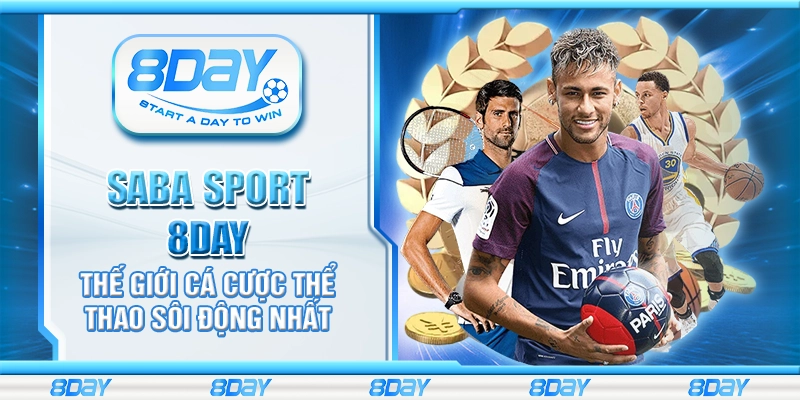 SABA Sport 8Day - Thế giới cá cược thể thao sôi động nhất