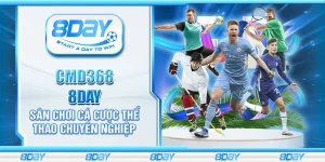 CMD368 tại 8Day - Sân chơi cá cược thể thao chuyên nghiệp