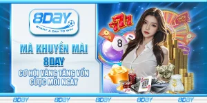 Mã khuyến mãi 8Day - Cơ hội vàng tăng vốn cược mỗi ngày
