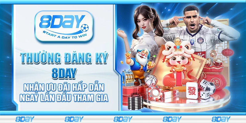Thưởng đăng ký 8day - Nhận ưu đãi hấp dẫn ngay lần đầu tham gia