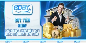 Rút Tiền 8Day – Cách thức thực hiện đơn giản chỉ trong vài bước