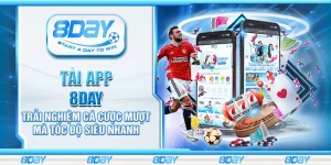 Tải App 8Day – Trải nghiệm cá cược mượt mà tốc độ siêu nhanh