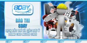 Bảo trì 8day - Lịch bảo trì và các lưu ý dành cho người chơi