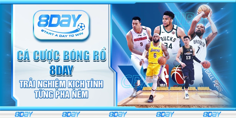 Cá cược bóng rổ 8day – Trải nghiệm kịch tính từng pha ném