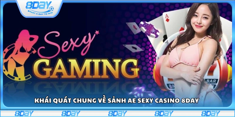 Giới thiệu tổng thể về sảnh AE Sexy tại nền tảng 8Day