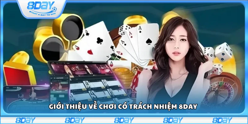 Tìm hiểu về chính sách chơi có trách nhiệm trên 8 Day
