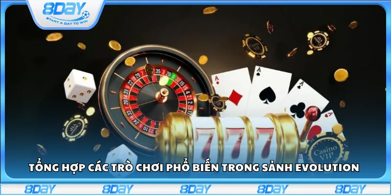 Tổng hợp các trò chơi phổ biến trong sảnh Evolution