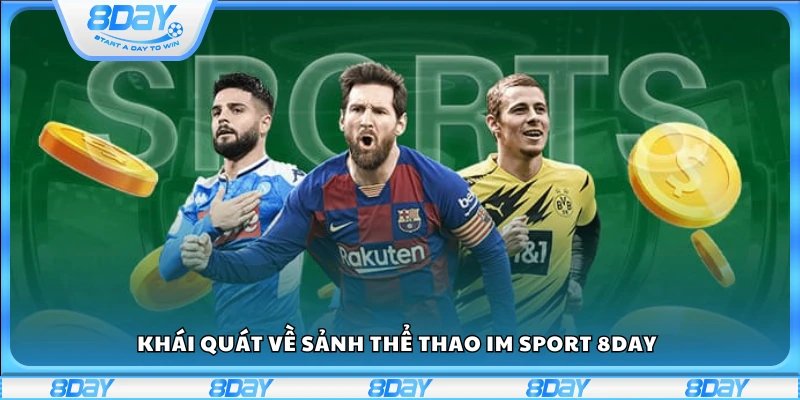 Bao quát về sảnh thể thao IM Sport 8Day