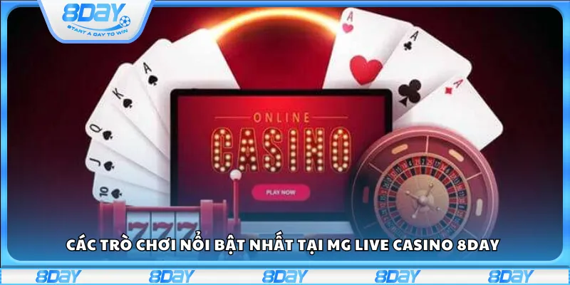 Các trò chơi nổi bật nhất tại MG Live casino 8Day