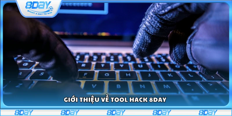 Khái quát về Tool Hack 8Day