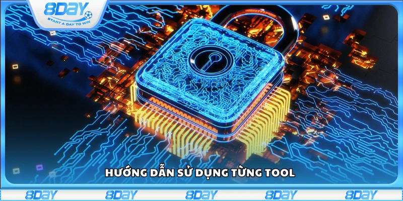 Chi tiết cách sử dụng từng Tool