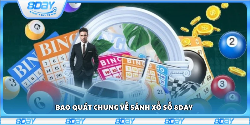 Giới thiệu chung về sảnh xổ số 8Day