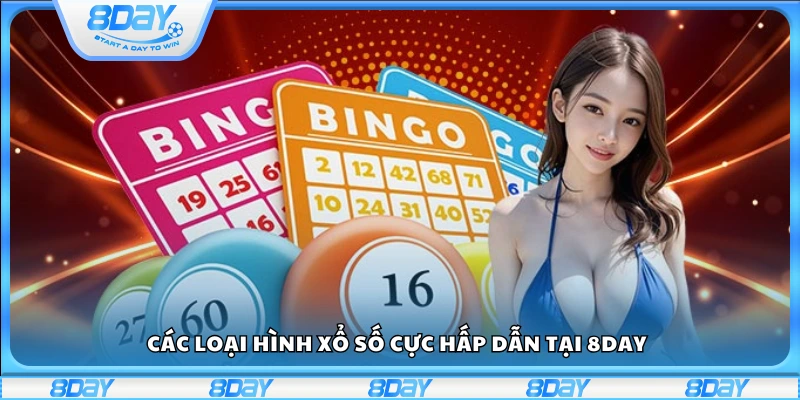 Khám phá các loại hình xổ số cực hấp dẫn tại 8Day