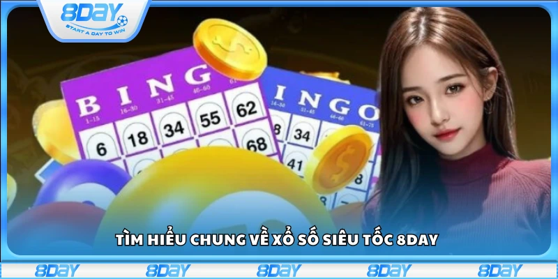 Tổng quan thể loại xổ số siêu tốc 8Day 