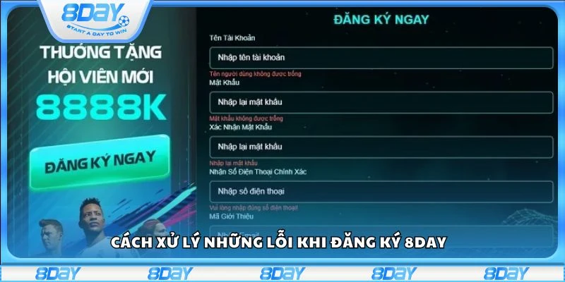 Cách xử lý những lỗi khi đăng ký 8day