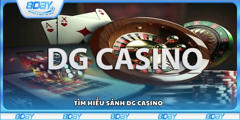 Tìm hiểu sảnh DG casino