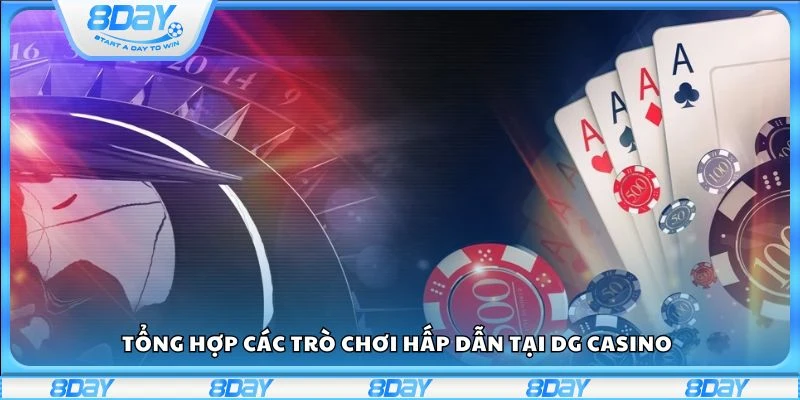 Tổng hợp các trò chơi hấp dẫn tại DG Casino