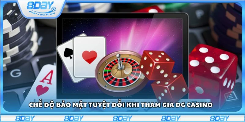 Chế độ bảo mật tuyệt đối khi tham gia DG Casino