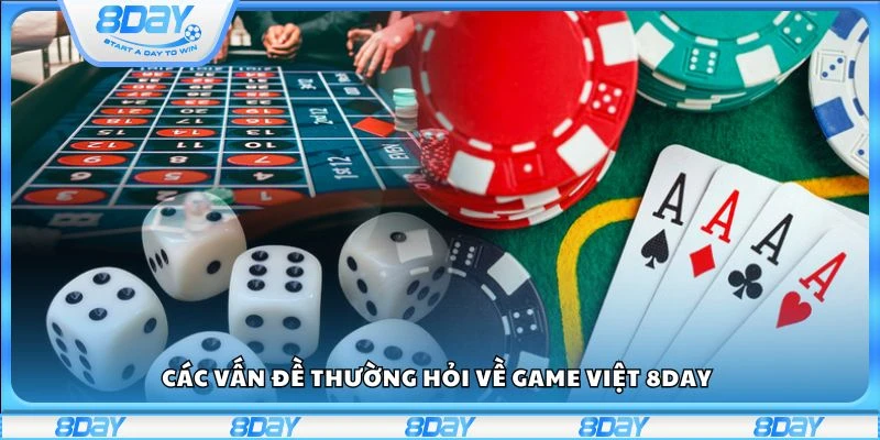 Các vấn đề thường hỏi về Game Việt 8day