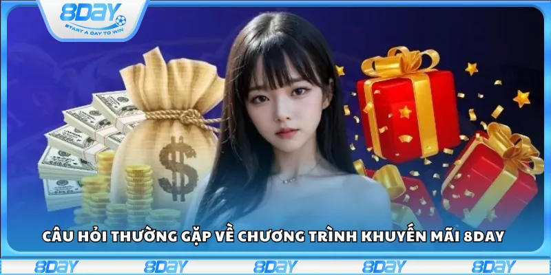Câu hỏi thường gặp về chương trình khuyến mãi 8Day