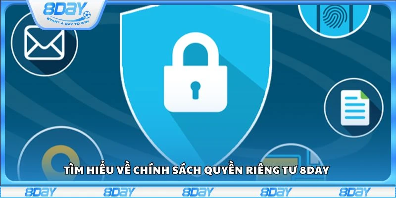 Tìm hiểu về chính sách quyền riêng tư 8day