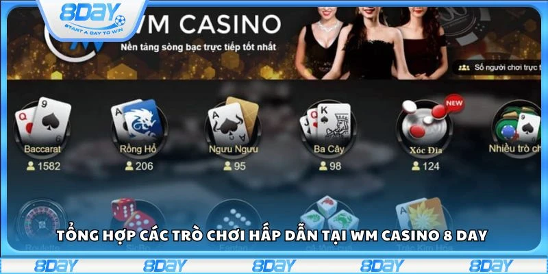 Tổng hợp các trò chơi hấp dẫn tại WM casino 8 day