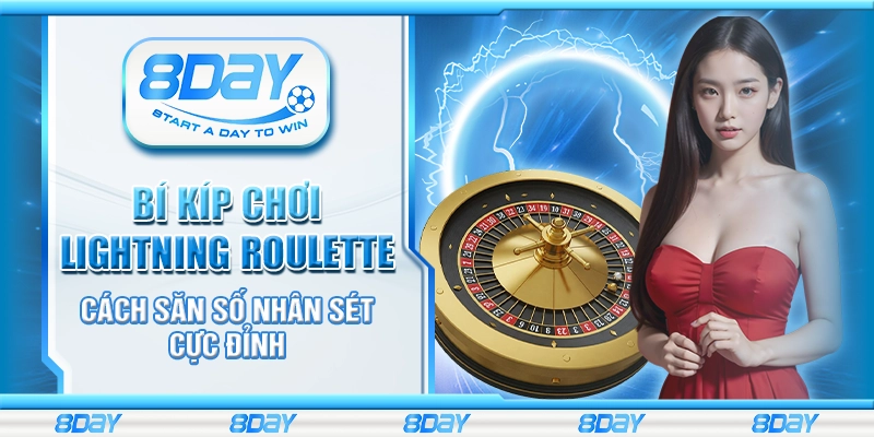 Bí kíp chơi Lightning Roulette - Cách săn số nhân sét cực đỉnh