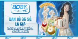 Dàn đề 36 số là gì? Cách chơi hiệu quả và dễ trúng nhất