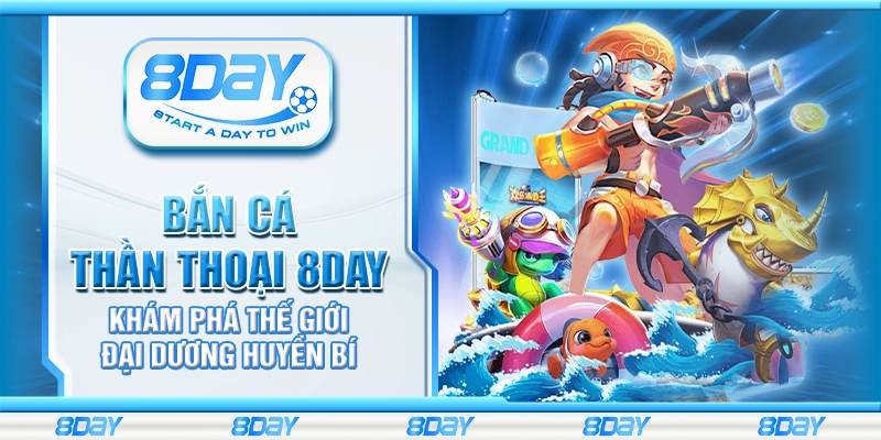 Bắn cá thần thoại 8day – Khám phá thế giới đại dương huyền bí