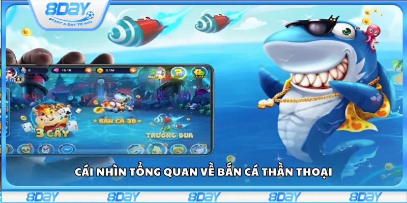 Cái nhìn tổng quan về Bắn cá Thần Thoại