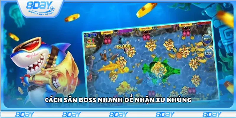 Cách săn boss nhanh để nhận xu khủng