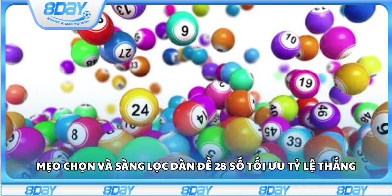 Mẹo chọn và sàng lọc dàn đề 28 số tối ưu tỷ lệ thắng