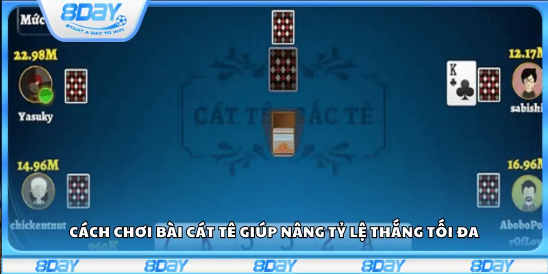 Cách chơi bài Cát Tê giúp nâng tỷ lệ thắng tối đa