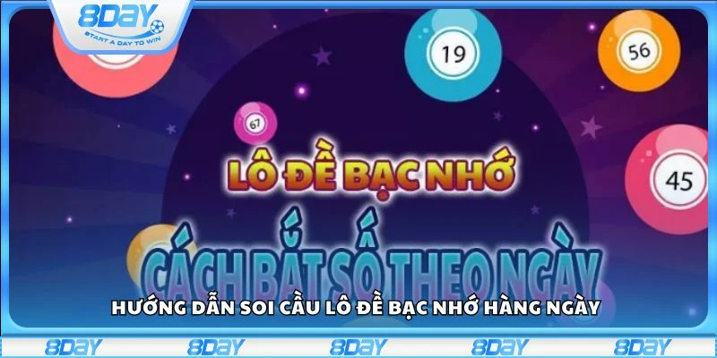 Hướng dẫn soi cầu lô đề bạc nhớ hàng ngày