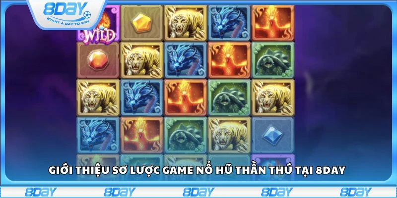Giới thiệu sơ lược game nổ hũ Thần Thú tại 8day