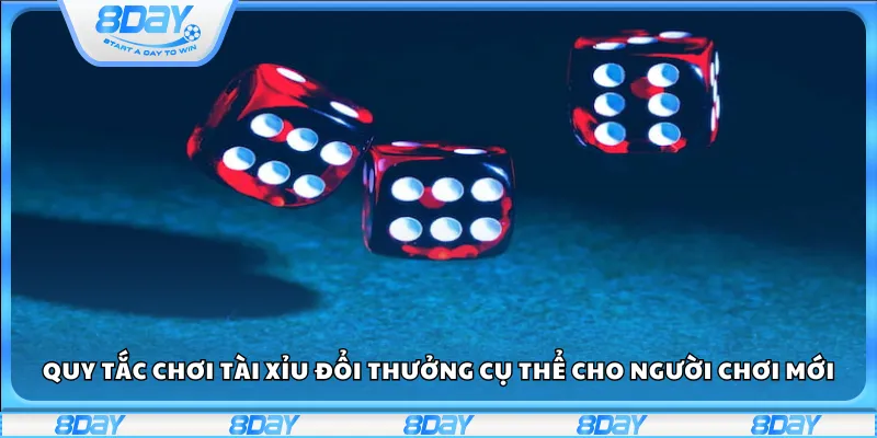 Quy tắc chơi tài xỉu đổi thưởng cụ thể cho người chơi mới