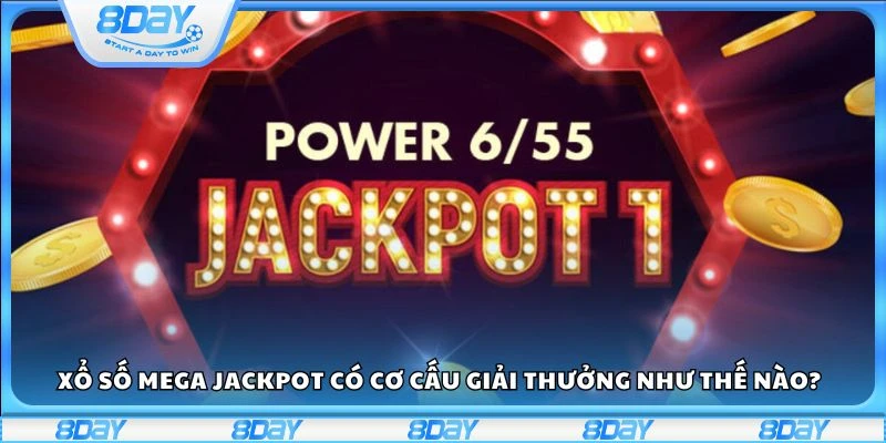 Xổ số Mega Jackpot có cơ cấu giải thưởng như thế nào?