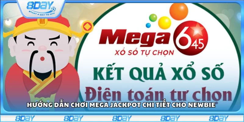 Hướng dẫn chơi Mega Jackpot chi tiết cho newbie