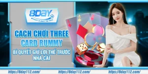 Cách chơi Three Card Rummy - Bí quyết giữ lợi thế trước nhà cái