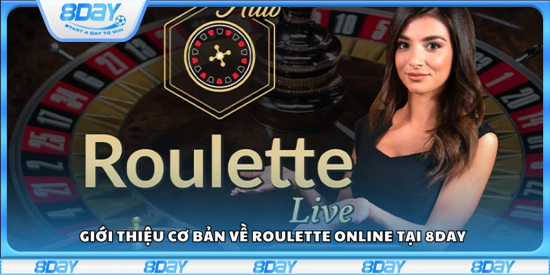 Giới thiệu cơ bản về Roulette online tại 8Day