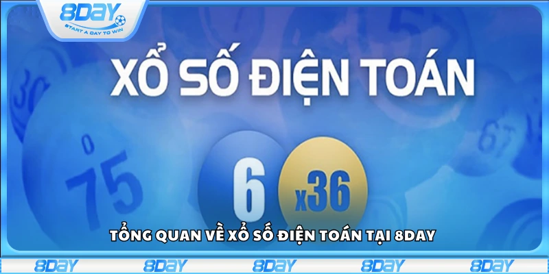 Khái quát xổ số điện toán trên 8Day