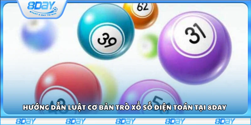Các quy tắc đơn giản trong xổ số điện toán tại 8Day