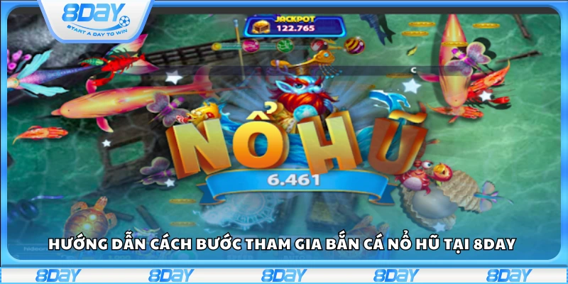 Lối chơi cơ bản và bối cảnh trong Bắn Cá Nổ Hũ 8Day