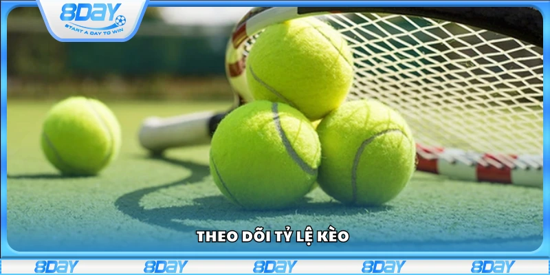 Theo dõi và cập nhật tỷ lệ kèo