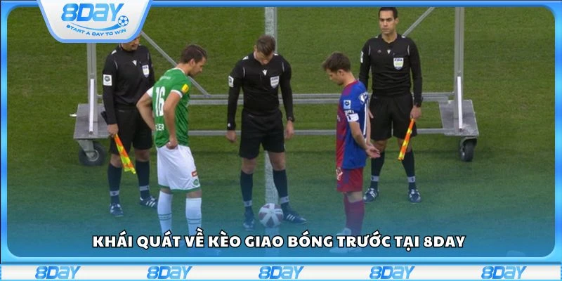 Khái quát về kèo giao bóng trước tại 8day